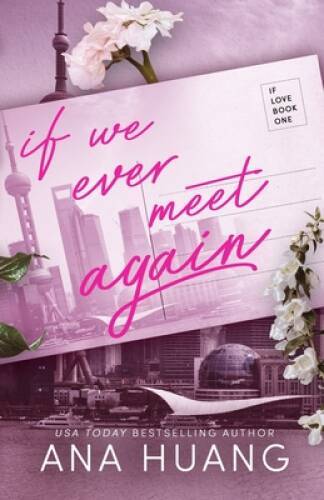 If We Ever Meet Again (If Love) – Paperback By Huang, Ana – GOOD