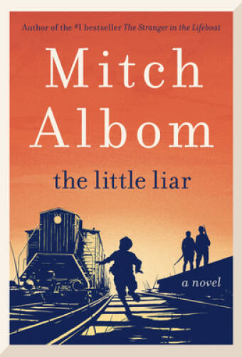 The Little Liar: A Novel – Hardcover By Albom, Mitch – VERY GOOD