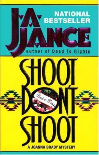Shoot/Don’t Shoot (Joanna Brady Mysteries, Book 3) by J.A. Jance