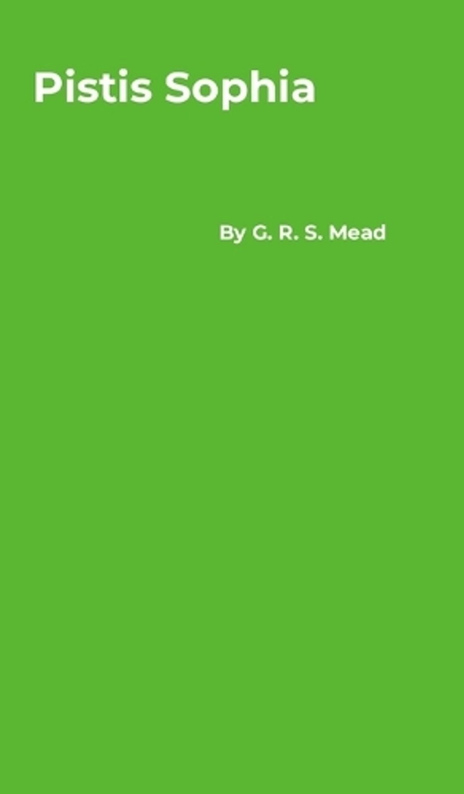 Pistis Sophia by G.R.S. Mead Hardcover Book