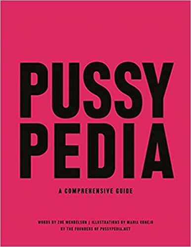 Pussypedia:A Comprehensive Guide HARDCOVER– 2021 by Zoe Mendelson