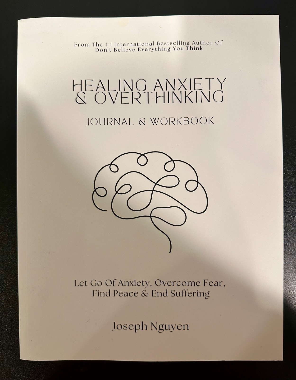 Healing Anxiety & Overthinking Journal & Workbook by Joseph Nguyen