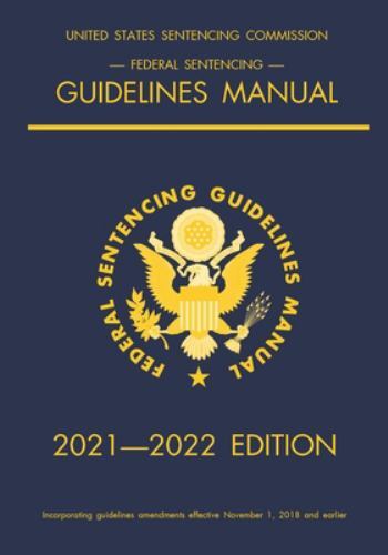 Federal Sentencing Guidelines Manual; 2021-2022 Edition: With inside-cover quick