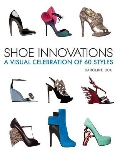 Shoe Innovations: A Visual Celebratio…, Cox, Caroline
