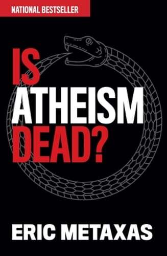 Is Atheism Dead? by Eric Metaxas: Used
