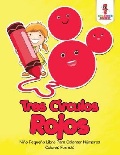 Tres C?Rculos Rojos: Ni?O Peque?O Libro Para Colorear N?Meros Colores Forma…
