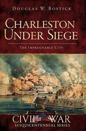 Charleston Under Siege, South Carolina, Civil War Series, Paperback