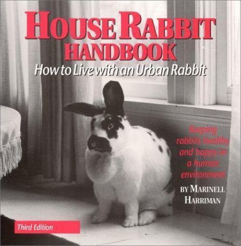 House Rabbit Handbook: How to Live with an Urban Rabbit by Harriman, Marinell