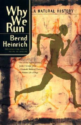 Why We Run: A Natural History – Paperback By Heinrich, Bernd – GOOD