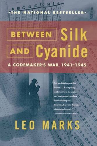 Between Silk and Cyanide: A Codemaker’s War, 1941-1945 – Paperback – GOOD