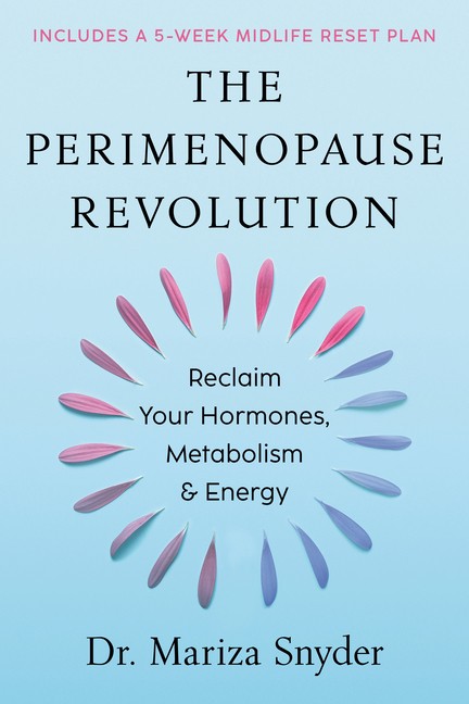 The Perimenopause Revolution: Reclaim Your Hormones, Metabol…