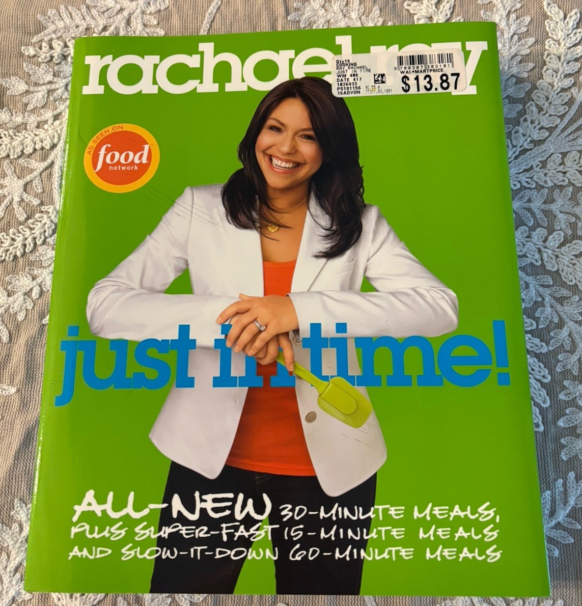 Just in Time! by Rachael Ray Clarkson Potter 2007 Illustrated Cookbook 336 pages
