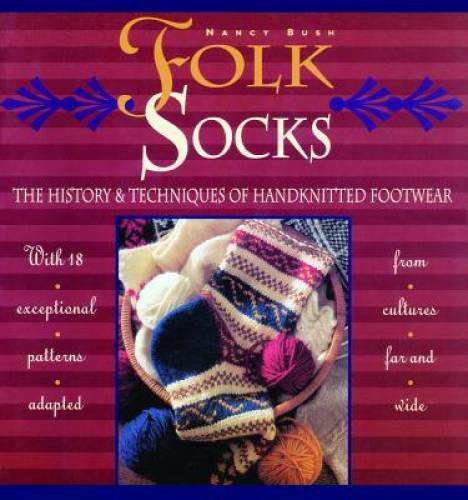 Folk Socks: The History Techniques of Handknitted Footwear – Paperback – GOOD