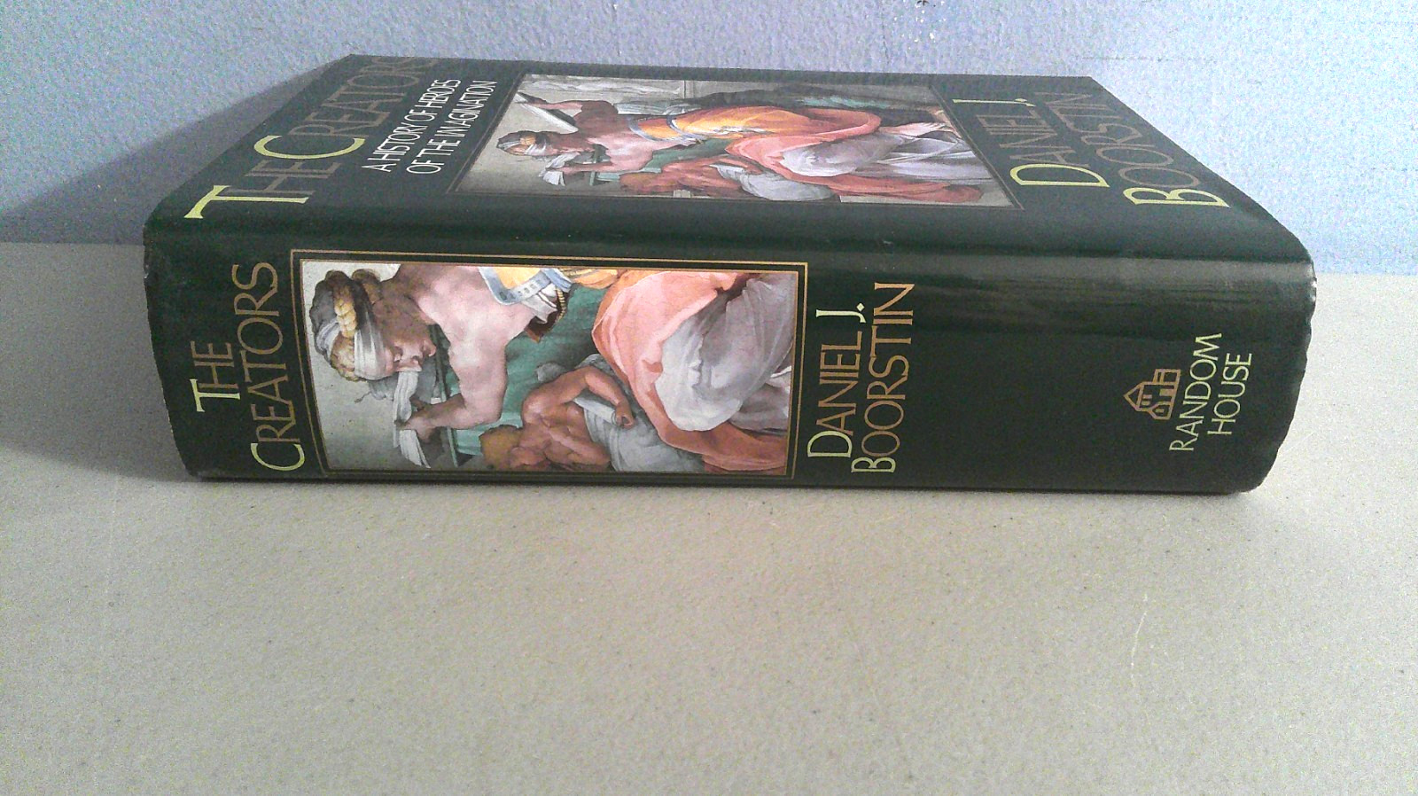 The Creators:A History Of Heroes Of The Imagination/Daniel J. Boorstin First HC