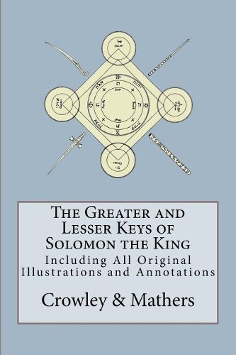 S L MacGregor Mathers Aleiste The Greater and Lesser Keys of Solomon (Paperback)