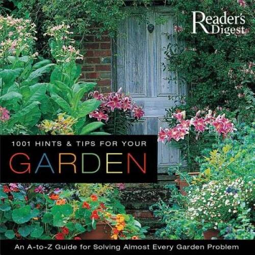 1001 Hints Tips for Your Garden: An A-to-Z Guide for Solving Almost Eve – GOOD