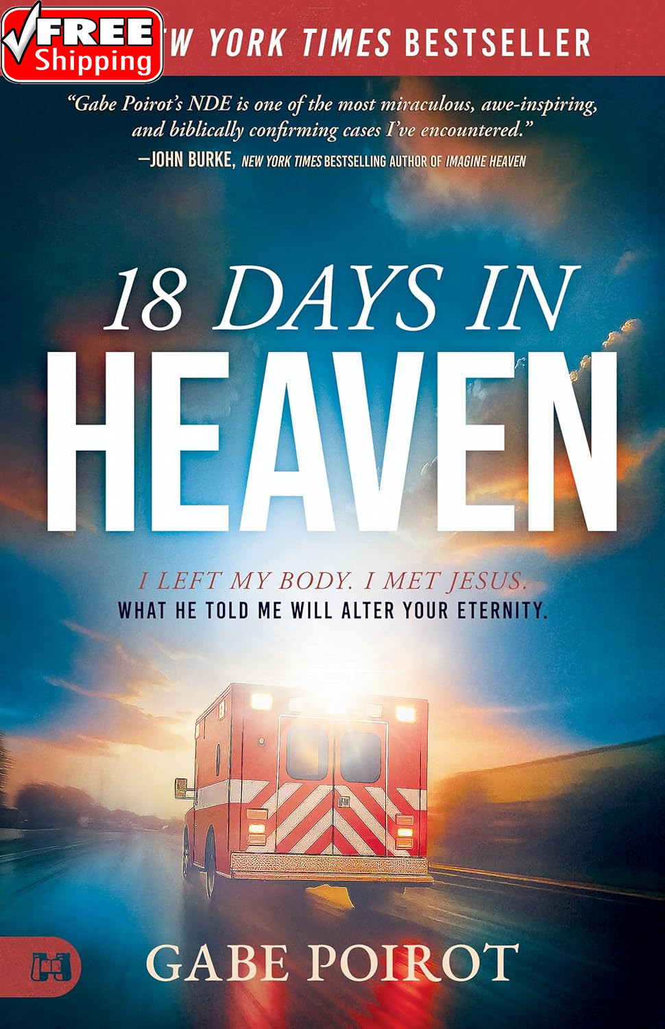 18 Days in Heaven: I Left My Body. I Met Jesus. What He Told Me Will Alter Your