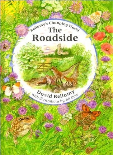 The Roadside (David Bellamy’s Changing World S.) by Bellamy, David Hardback The