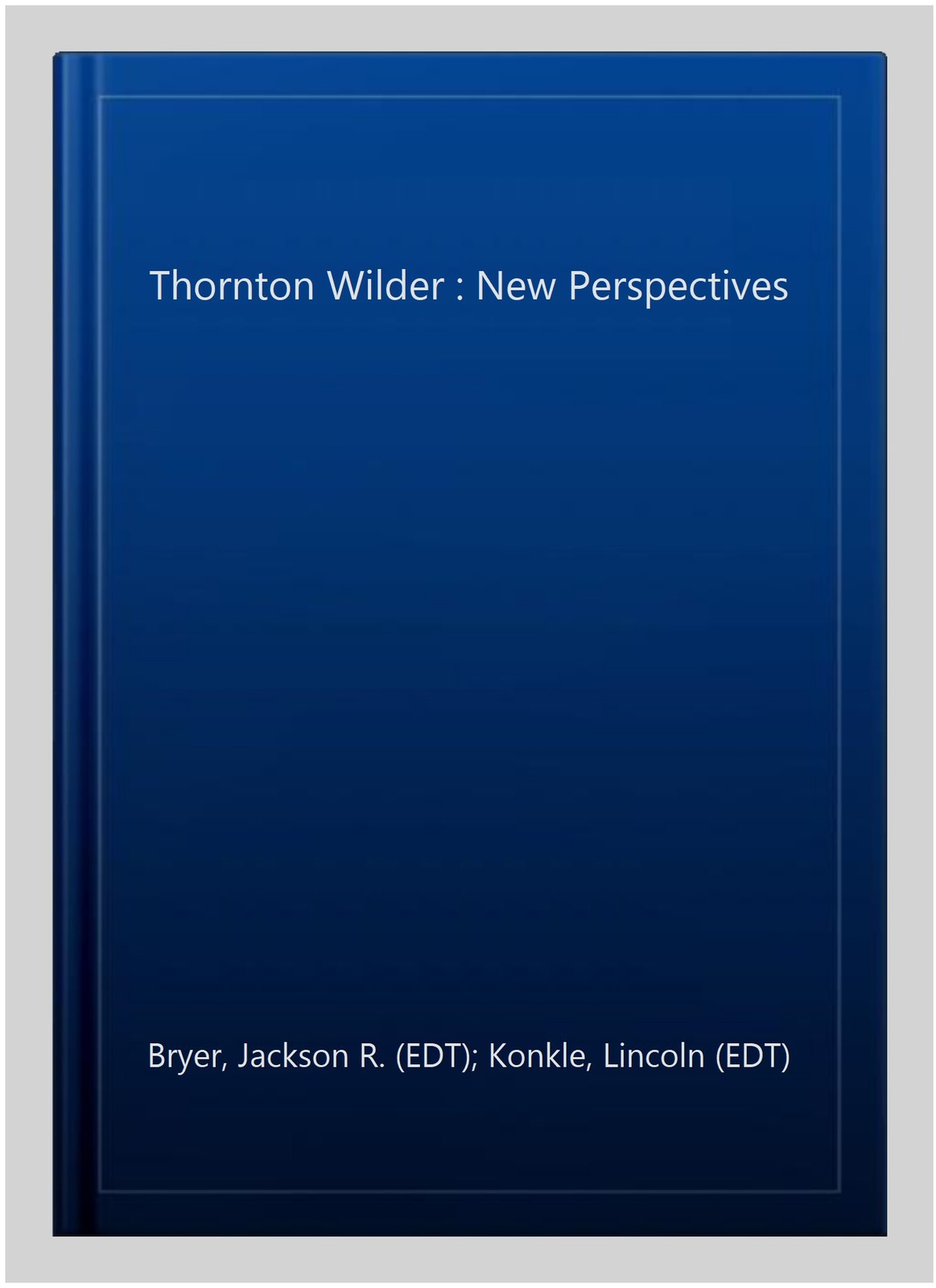 Thornton Wilder : New Perspectives, Hardcover by Bryer, Jackson R. (EDT); Kon…