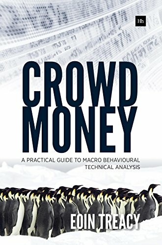 Crowd Money: A Practical Guide to Macro Behavioural Technical An
