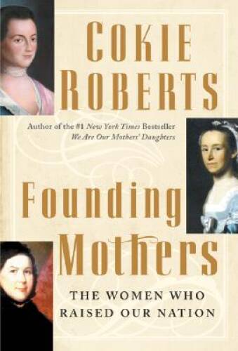 Founding Mothers: The Women Who Raised Our Nation – Hardcover – GOOD
