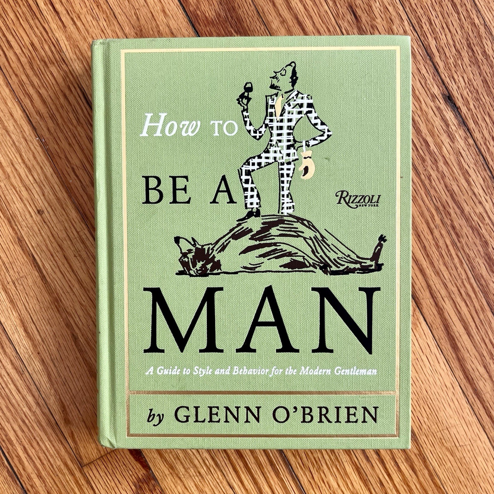 How to Be a Man by Glenn O’Brien 2011 Style Guide For Modern Gentlemen