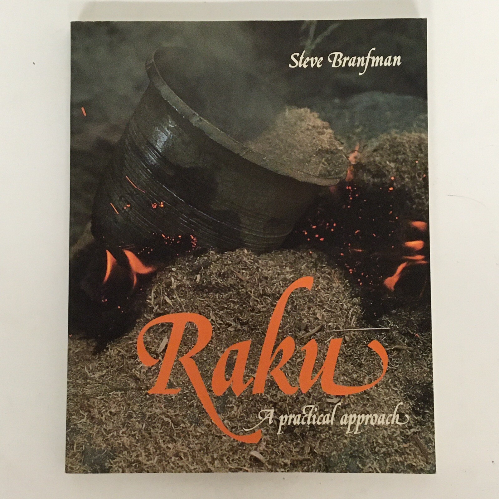 Raku: A Practical Approach by Steve Branfman 1991 Paperback 161 Pages Very Good