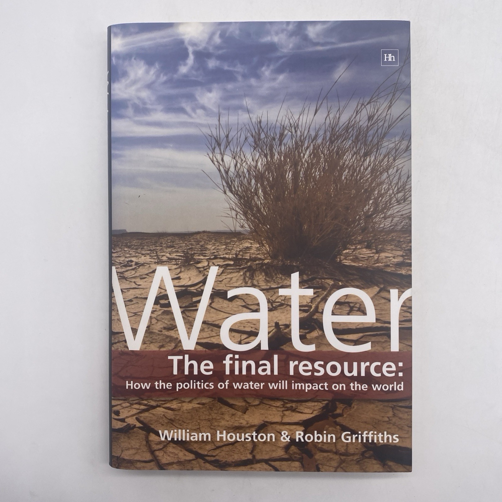 Water The Final Resource By William Houston 2008 Hardcover With Dust Jacket