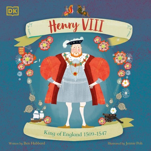 Henry VIII: King of England 1509 – 1547 (History’s Great Leaders)