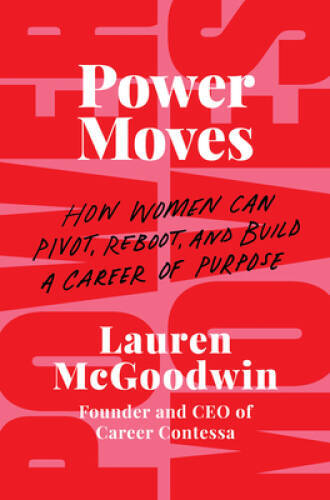 Power Moves: How Women Can Pivot, Reboot, and Build a Caree – VERY GOOD