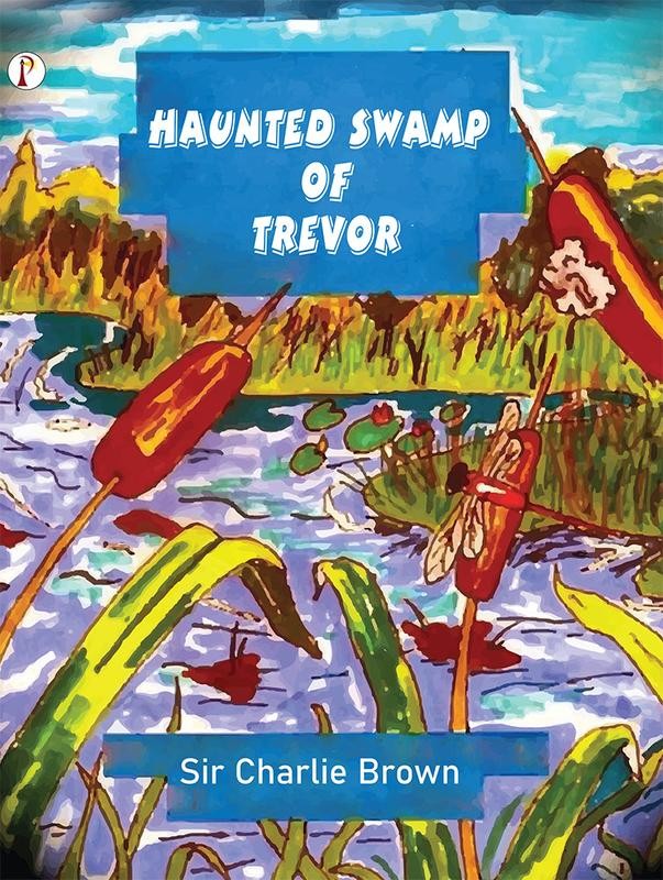 HAUNTED SWAMP OF TREVOR – Brand New by Sir Charlie Brown Paperback Brand New