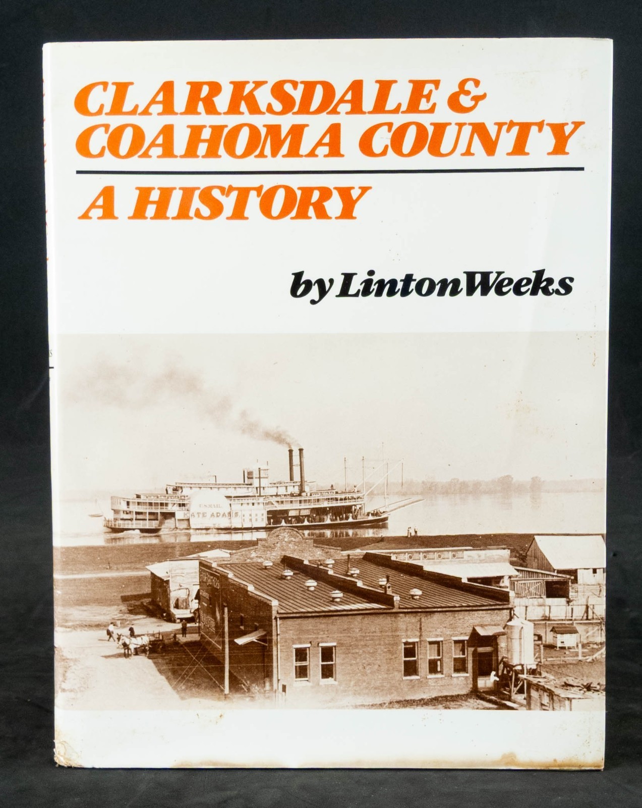 Clarksdale & Coahoma County Mississippi – A History – 1982 – Linton Weeks