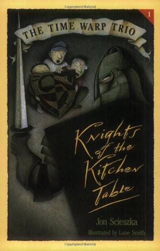 Knights of the Kitchen Table (The Time Warp Trio) by Jon Scieszka