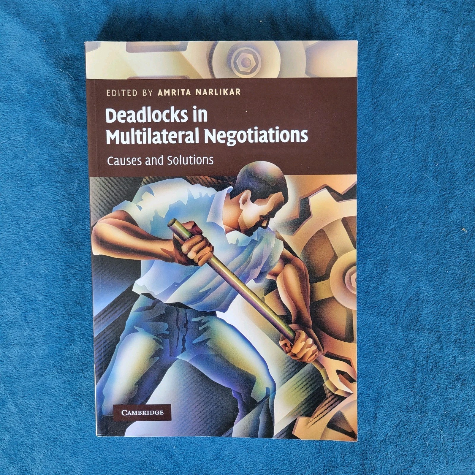 DEADLOCKS IN MULTILATERAL NEGOTIATIONS – CAUSES AND SOLUTIONS ; 320 PAGES
