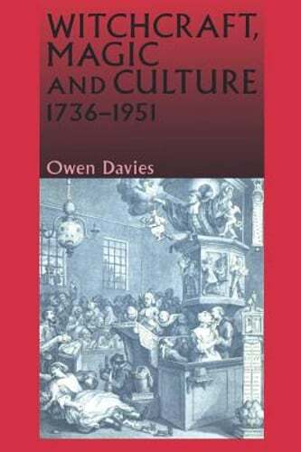 Witchcraft, Magic and Culture, 1736-1951 by Owen Davies: Used