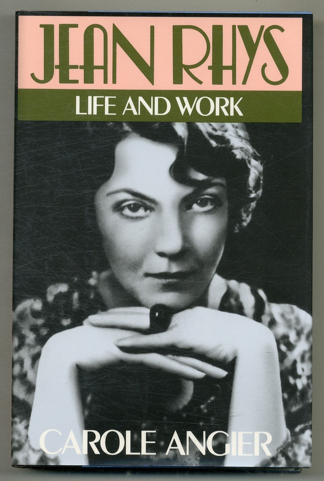 Carole ANGIER / Jean Rhys Life and Work 1st Edition 1991