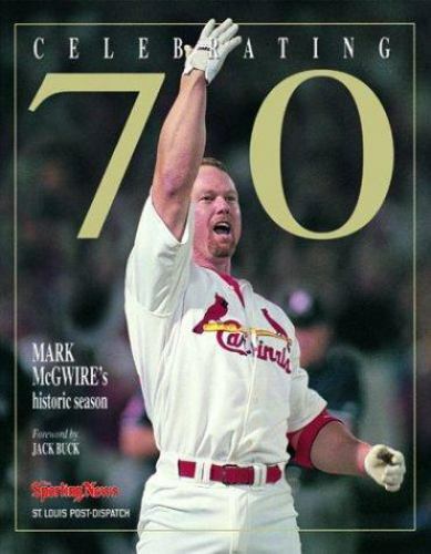 Celebrating 70: Mark McGwire’s Historic Season by Ron Smith; The Sporting News