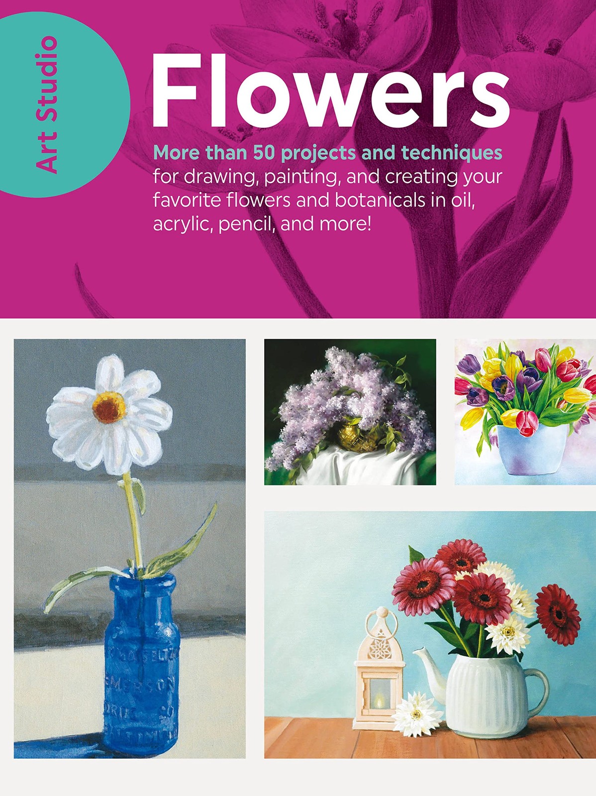 Art Studio: Flowers: More than 50 projects and techniques for drawing, paint…