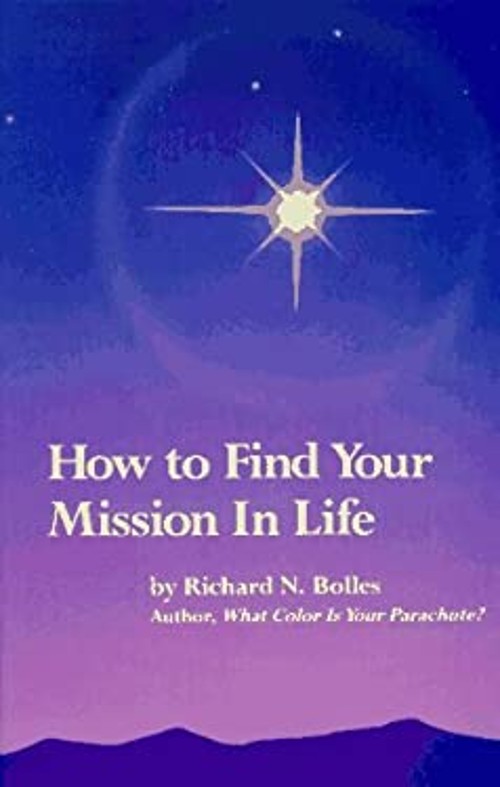 How to Find Your Mission in Life Paperback Richard N. Bolles