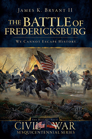 The Battle of Fredericksburg, Virginia, Civil War Series, Paperback