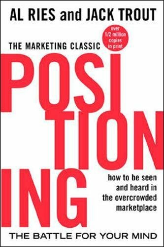Positioning: The Battle for Your Mind By Al Ries,Jack Trout. 978
