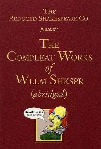 The Reduced Shakespeare Co. presentsThe Compleat Works of Wllm Shkspr (abridged