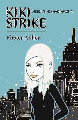 Kiki Strike: Inside the Shadow City – Paperback By Miller, Kirsten – GOOD