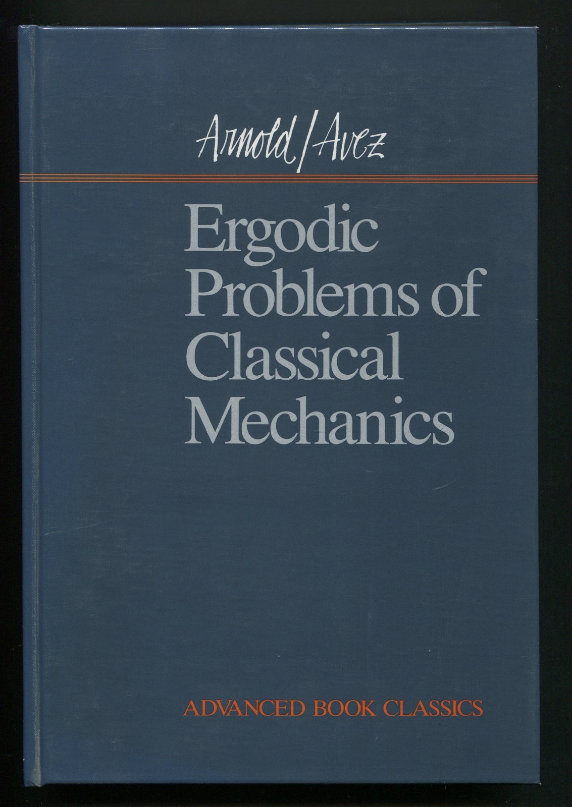 Ergodic Problems of Classical Mechanics by V. I. Arnold, A. Avez