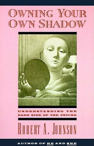 Owning Your Own Shadow: Understanding the Dark Side of the Psyche – GOOD