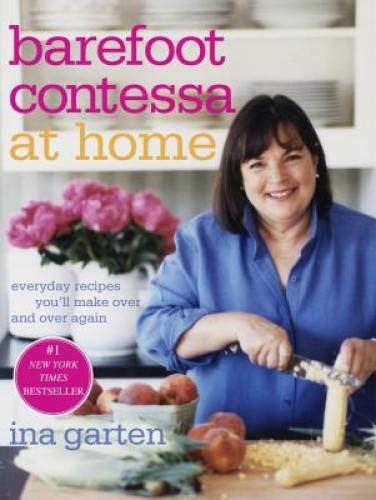 Barefoot Contessa at Home: Everyday Recipes You’ll Make Over an – VERY GOOD