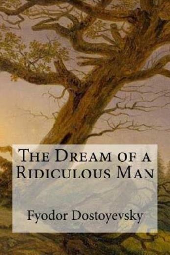 The Dream Of A Ridiculous Man