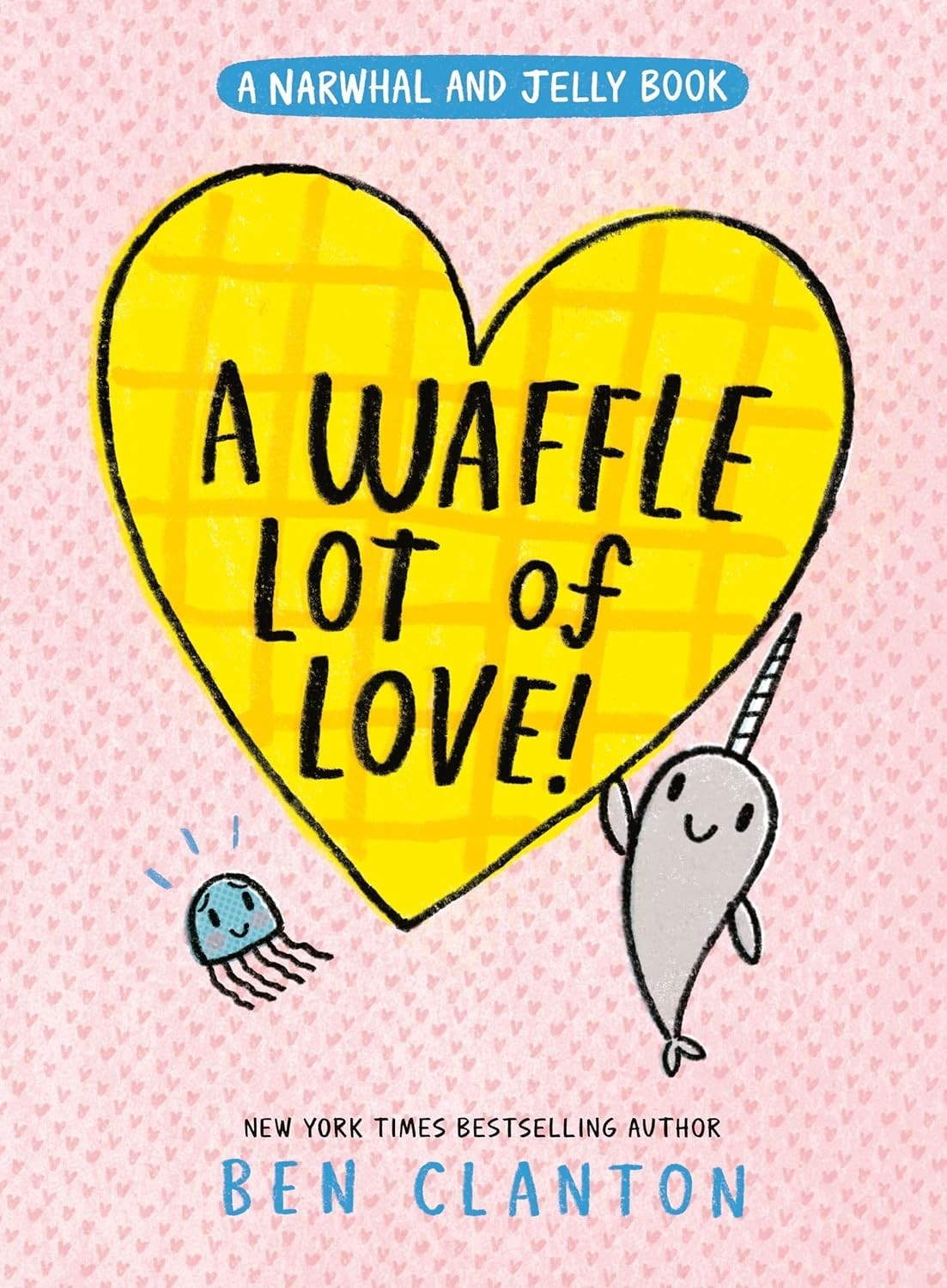 Waffle Lot of Love! (a Narwhal and Jelly Book #10) by Ben Clanton (2025,…