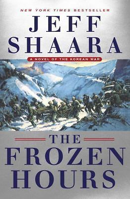 The Frozen Hours: A Novel of the Korean War – hardcover, Jeff Shaara, 0345549228
