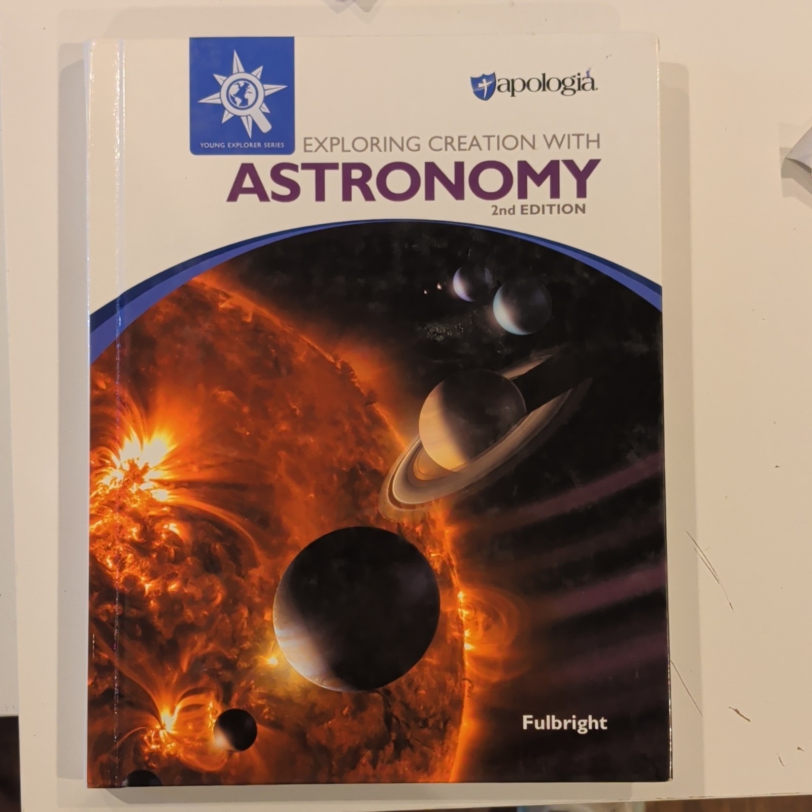Apologia Exploring Creation with Astronomy 2nd Ed Textbook Fulbright 2016